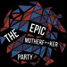 The Epic Motherf••ker Party Party Concept