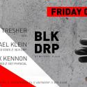 soirée BLK DRP presents: Gregor Tresher - Michael Klein - Alex Kennon