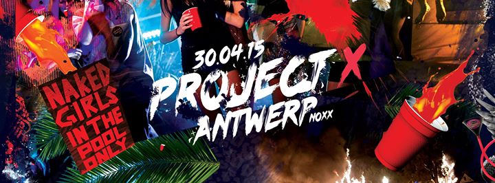 Project X Antwerp Jeudi 30 04 15 Noxx